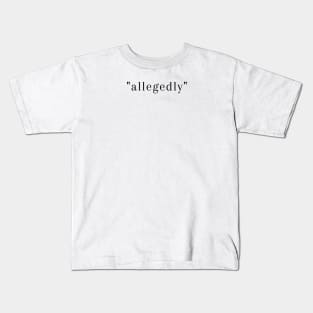 Allegedly Kids T-Shirt